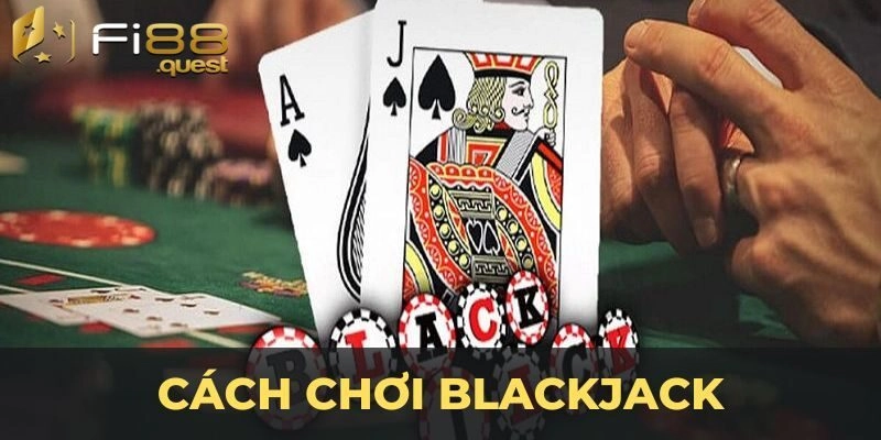 Bỏ túi cách chơi blackjack chính xác dành cho tân binh