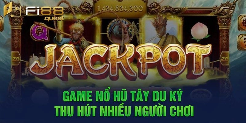 Khái quát đôi nét về game nổ hũ Tây Du Ký