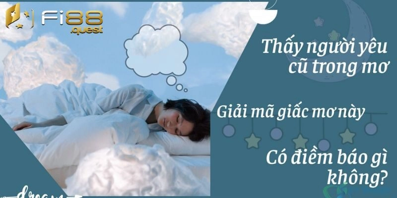 Nằm mơ thấy người yêu cũ nên đánh số nào dễ trúng?