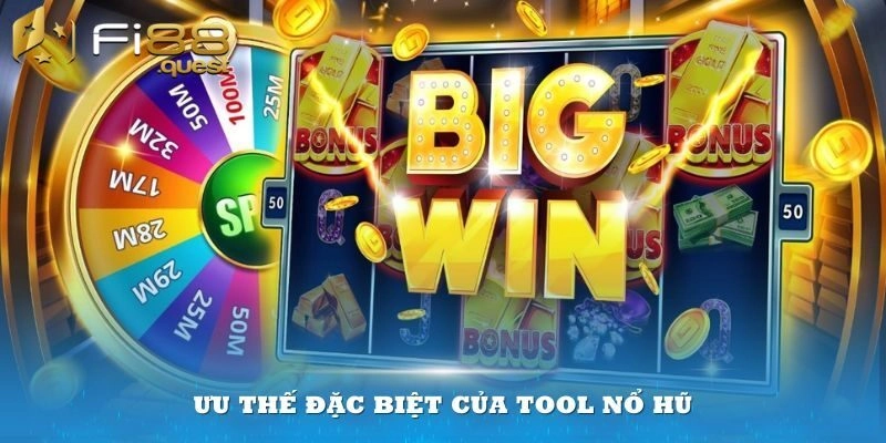 Ưu điểm khi sử dụng tool hack game nổ hũ