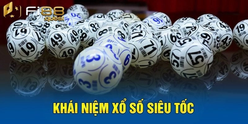 Khái niệm xổ số siêu tốc 40 giây