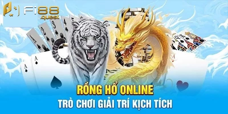 Hiểu rõ về rồng hổ Fi88